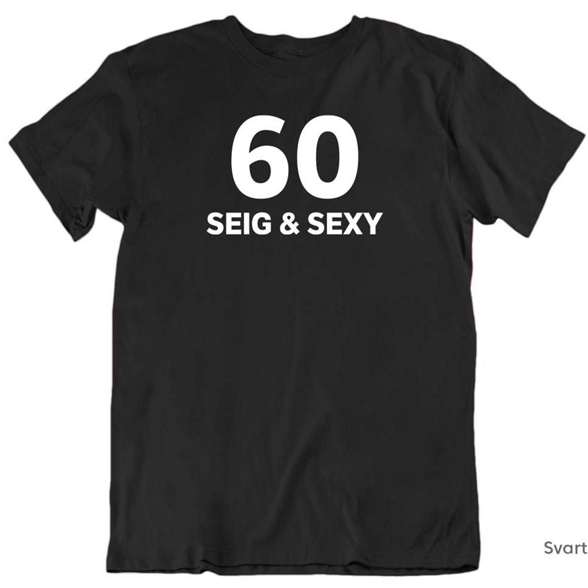 60, Seig & Sexy T-skjorte