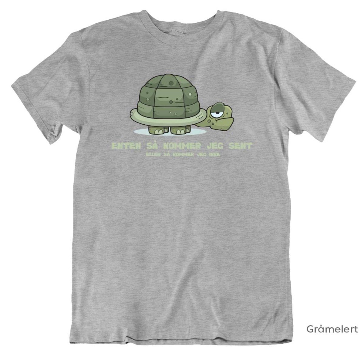 Enten kommer jeg sent T-skjorte