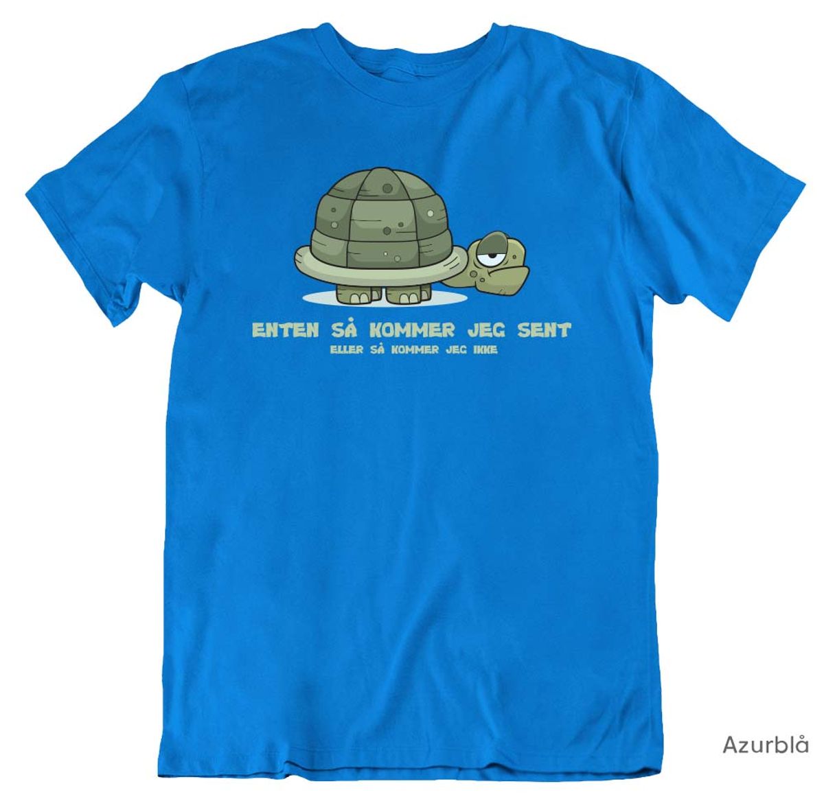 Enten kommer jeg sent T-skjorte